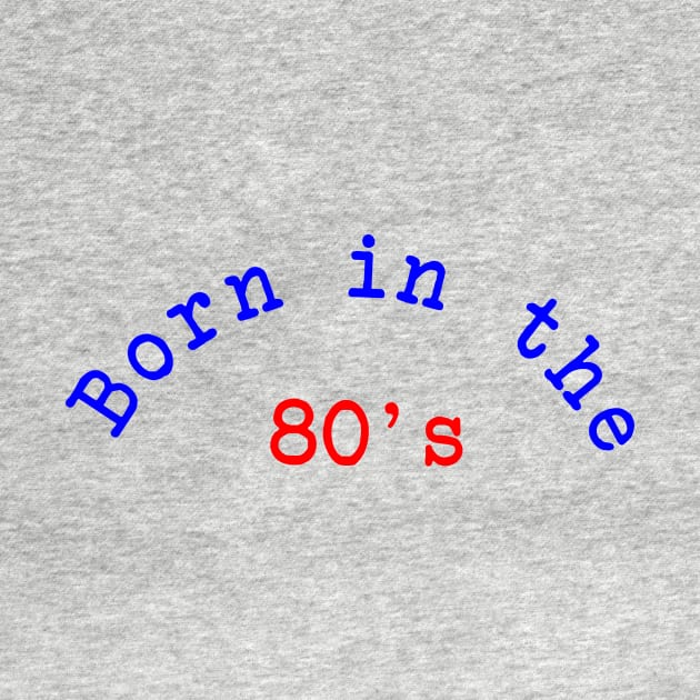 Born in the 80's by Dog & Rooster